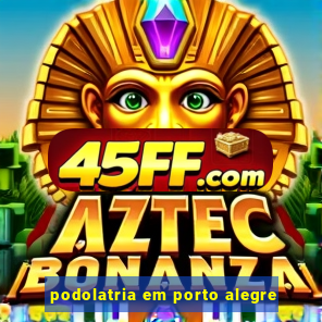 podolatria em porto alegre